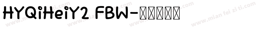 HYQiHeiY2 FBW字体转换